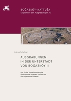Ausgrabungen in Der Unterstadt Von Bogazkoy II: Der Grosse Tempel Von Hattusa, Die Magazine in Seinem Umfeld Und Das Sogenannte Sudareal 3752008032 Book Cover