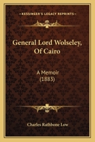 General Lord Wolseley (Of Cairo): A Memoir 1843421801 Book Cover