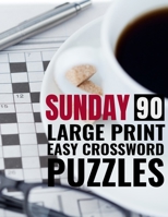 Sunday 90 large print easy crossword puzzles: Crossword Puzzle Book for Adults B08PQPKFP2 Book Cover