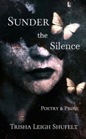 Sunder the Silence: Poetry & Prose B0CJLCV9ZL Book Cover