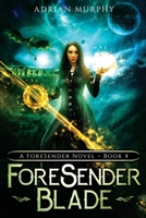 ForeSender Blade: A Fantasy Action Adventure (The ForeSender Chronicles Series) 1777922275 Book Cover