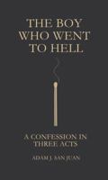 The Boy Who Went to Hell: A Confession in Three Acts B0G25CL8NN Book Cover