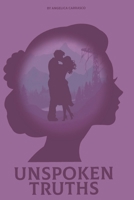 Unspoken Truths: A Story of Love, Betrayal, and Second Chances B0DYV9NM29 Book Cover