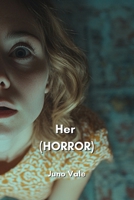 Her (HORROR) B0DQ6HFHDP Book Cover