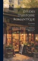 Études D'histoire Romantique: Lamartine De 1816 À 1830. Elvire Et Les "méditations" (documents Inédits). Avec Le Portrait D'elvire En Héliogravure... 1020557745 Book Cover