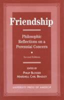 Friendship: Philosophical Reflections on a Perennial Concern 0761808183 Book Cover