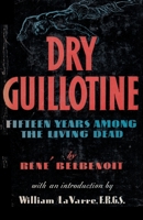 Dry guillotine: Fifteen years among the living dead B000KEQZF0 Book Cover