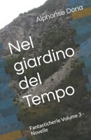 Nel giardino del Tempo: Fantasticherie Volume 3 - Novelle B09YDJYG4W Book Cover