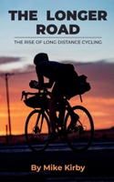 The Longer Road - The Rise of Long Distance Cycling B0H5FXFK8M Book Cover