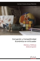 Corrupción y Competitividad Económica en el Ecuador: Efectos y Políticas Anticorrupción (Spanish Edition) 9999336671 Book Cover
