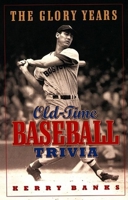 The Glory Years: Oldtime Baseball Trivia 1550545310 Book Cover