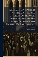 A sermon preached at the cathedral church of St. Paul, London, before His Majesty, and both houses of Parliament, on Thursday, April 23d, 1789, ... By ... Lord Bishop of London. ... The fifth edition. 1246480484 Book Cover