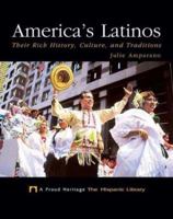 America's Latinos: Their Rich History, Culture, and Traditions (Proud Heritage-the Hispanic Library) 1567660835 Book Cover