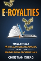 E-Royalties: Hur jag tjänade över en miljon kronor på att sälja böcker på Amazon, utan att skriva böckerna själv, och hur du kan göra detsamma 9198681397 Book Cover