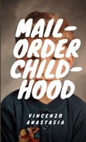 Mail-Order Childhood 1312495871 Book Cover