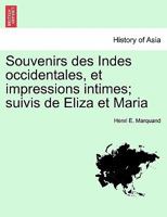 Souvenirs Des Indes Occidentales, Et Impressions Intimes: Suivis De Eliza Et Maria 1142146332 Book Cover