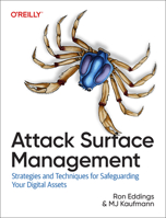 Attack Surface Management: Strategies and Techniques for Safeguarding Your Digital Assets 109816508X Book Cover