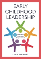 Early Childhood Leadership: Motivation, Inspiration, Empowerment 1538137917 Book Cover