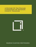 A History of the Welfare Commission of Davidson County, Tennessee 1258677318 Book Cover