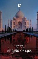 TAJ MAHAL - SHRINE OF LIES 9395868155 Book Cover