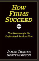 How Firms Succeed 5.0: New Horizons for the Professional Services Firm 0996440143 Book Cover