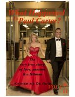 What Happened to Paul Carter? VOL I & II EDITTED: The very true story of Love, passion & a Hitman. 0999233998 Book Cover