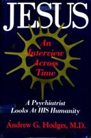 Jesus: An Interview Across Time: A Psychiatrist Looks at Christ's Humanity 0553274252 Book Cover