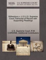 Withenbury v. U S U.S. Supreme Court Transcript of Record with Supporting Pleadings 1270042386 Book Cover