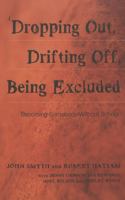Dropping Out, Drifting Off, Being Excluded: Becoming Somebody Without School 0820455075 Book Cover