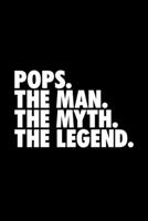 Pops. The Man. The Myth. The Legend.: Granddad Journal, Notebook, Diary, Doodle Book, Funny Gag Gift, Best Gag Gift, 6x9, 110 Pages, White Paper 1708496483 Book Cover