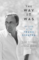 The Way It Was: My Life with Frank Sinatra 0316470090 Book Cover