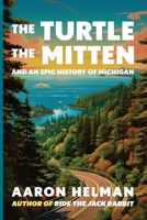 The Turtle, The Mitten, and An Epic History of Michigan B0F29BT5X8 Book Cover