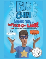 Big Chin Moves To Hero-Land! B0BFZWC6G2 Book Cover