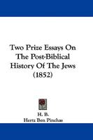 Two Prize Essays on the Post-Biblical History of the Jews 1104516721 Book Cover