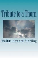 Tribute to a Thorn 1490522972 Book Cover