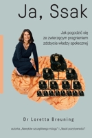 Ja, ssak: Jak pogodzic się ze zwierzęcym pragnieniem zdobycia wladzy spolecznej 8396093113 Book Cover
