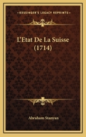 L'Etat De La Suisse (1714) 1166041352 Book Cover