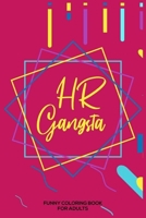HR Gangsta Funny Coloring Book For Adults: HR Coloring Book For Adults, Stress Relieving Coloring For HR Employees, Funny HR Notebook, Work Planner, for HR Managers, Human Resources Employees 1677010681 Book Cover
