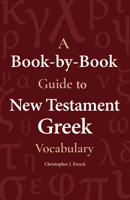 A Book-By-Book Guide to New Testament Greek Vocabulary 1683071581 Book Cover