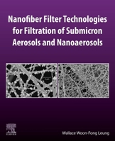 Nanofiber Filter Technologies for Filtration of Submicron Aerosols and Nanoaerosols 0128244682 Book Cover