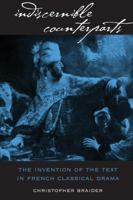 Indiscernible Counterparts: The Invention of the Text in French Classical Drama B008SLWJL6 Book Cover