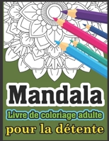 Mandala Livre de coloriage adulte pour la détente: Livre de coloriage de mandalas avec 50 mandalas détaillés B08L3XCG9Q Book Cover