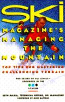 Ski Magazine's Managing the Mountain: Top Tips for Mastering Challenging Terrain 0671750828 Book Cover