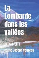 La Lombarde dans les vallées: Roman (Les vents des Vallées) (French Edition) 2959803213 Book Cover