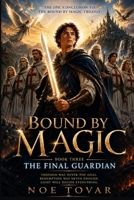 Bound By Magic: The Final Guardian B0H9548JF1 Book Cover