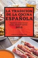 La Tradicion de la Cocina Española 2022: Recetas Exquisitas Para Principiantes 1804500690 Book Cover