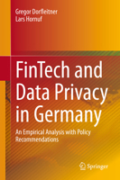 FinTech and Data Privacy in Germany : An Empirical Analysis with Policy Recommendations 3030313344 Book Cover