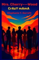 Mrs. Cherry --- Wood: Crazy Mama (Mrs Cherry --- Wood ( Crazy Mama ) Part 1) B0GQPRTJ3D Book Cover