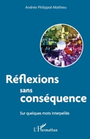 Réflexions sans conséquence: Sur quelques mots interpellés (French Edition) 2343148449 Book Cover