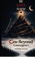 One Beyond Convergence: The End of Seeking, the Beginning of Being: Truth, Consciousness, and the Architecture of Reality B0GSH1HGZC Book Cover